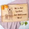 We're not spoiled, just well loved woof cutting board.