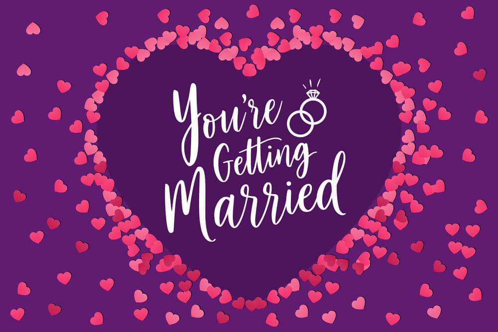 You are getting married