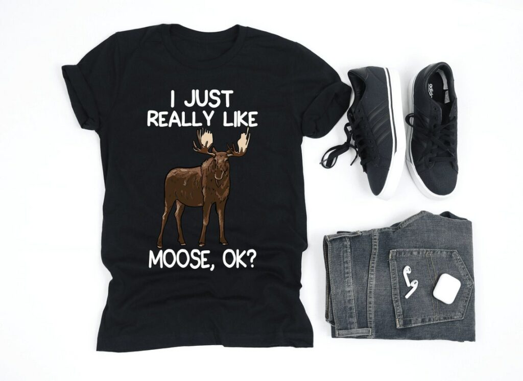 I Just Really Like Moose Shirt